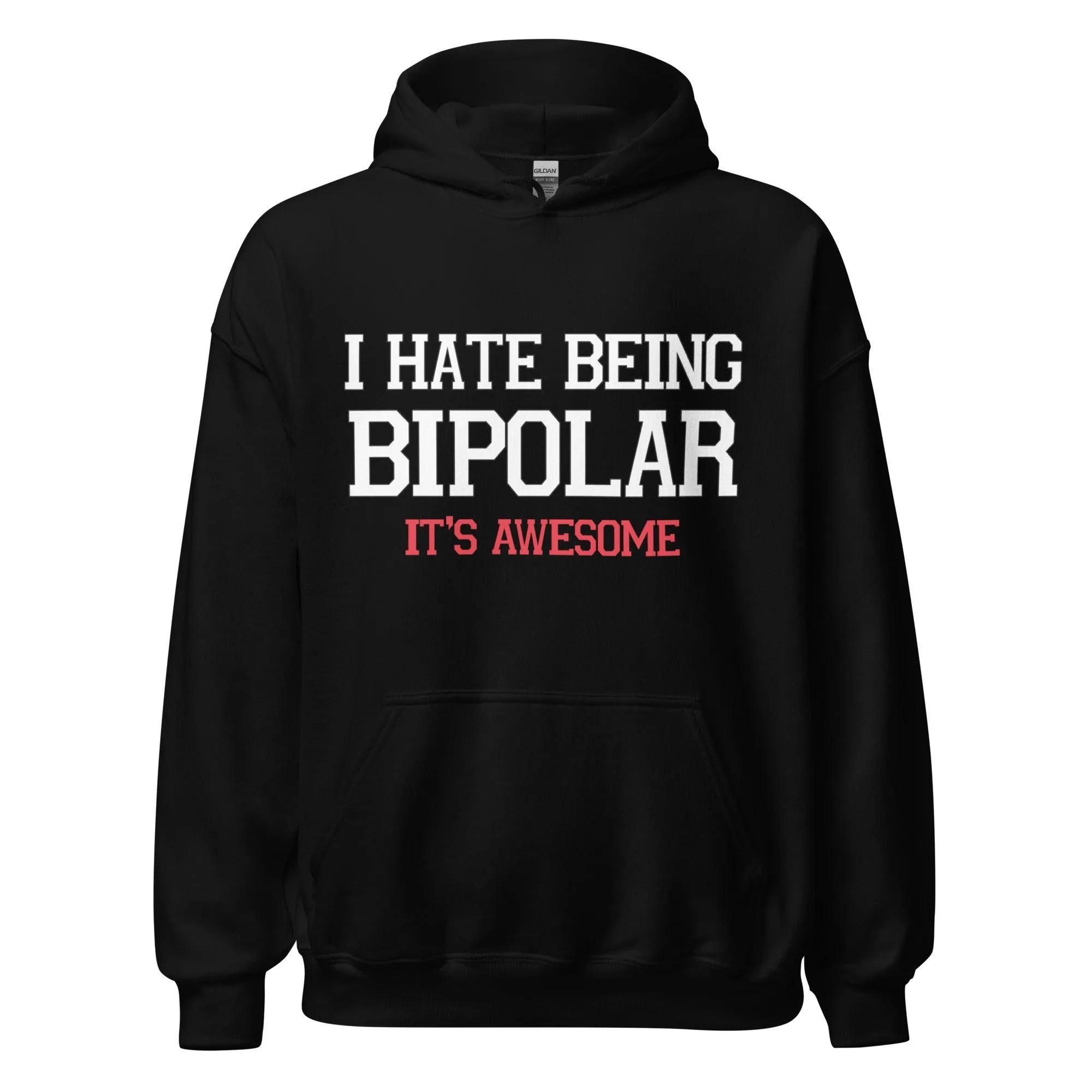 Blended Hoodie I Hate Being Bipolar It's Awesome Ultra Soft Midweight Unisex Pullover