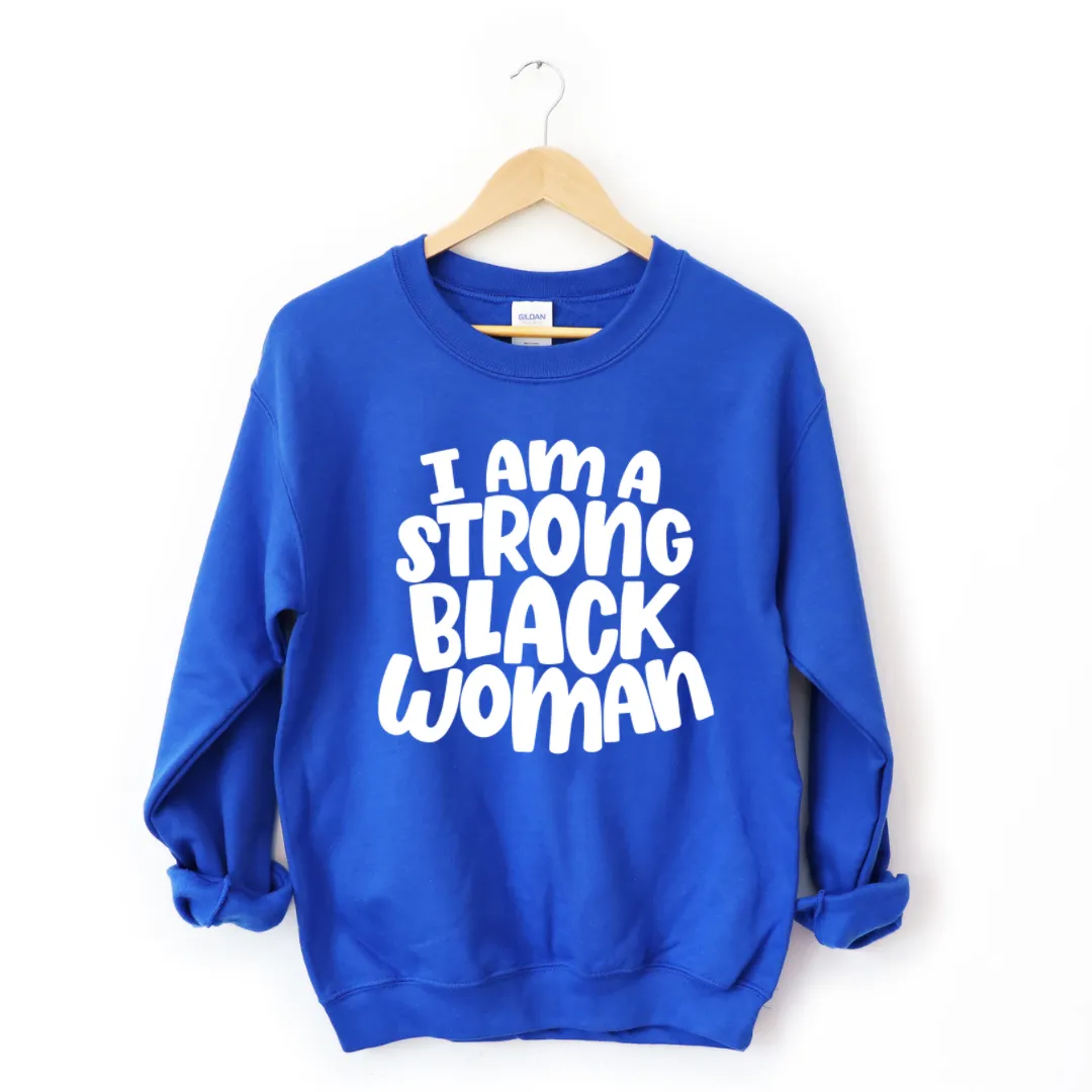 I Am A Strong Black Woman Sweatshirt