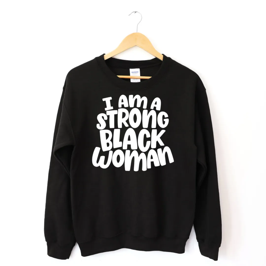 I Am A Strong Black Woman Sweatshirt