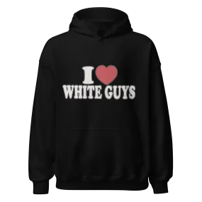 I Love White Guys Hoodie Ultra Soft Blended Cotton Midweight Unisex Pullover