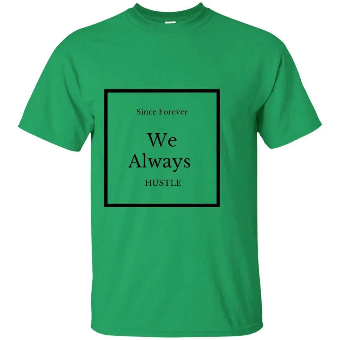 we Always Hustle T-Shirt