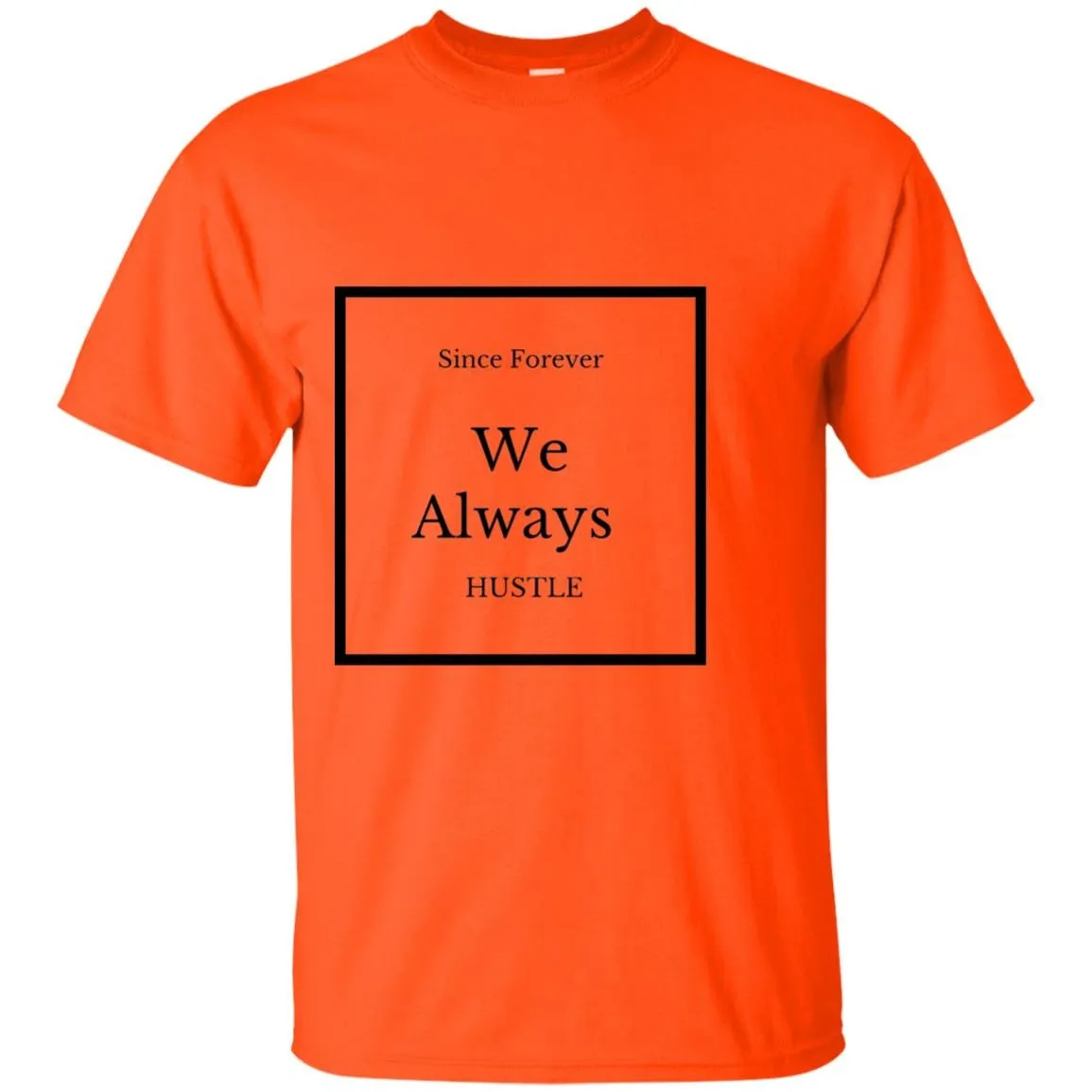 we Always Hustle T-Shirt