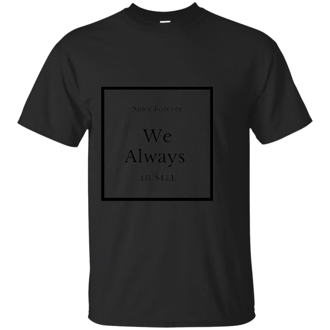 we Always Hustle T-Shirt